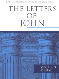 Colin G. Kruse [Kruse, Colin G.] — The Letters of John
