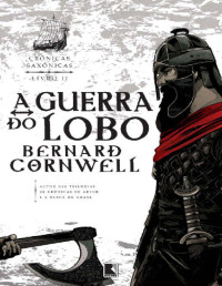 Bernard Cornwell [Cornwell, Bernard] — A Guerra do Lobo