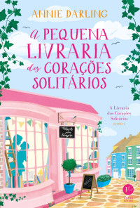 Darling, Annie — A pequena livraria dos corações solitários