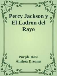 Purple Rose & Alishea Dreams — Percy Jackson y El Ladron del Rayo