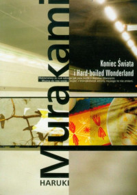 Haruki Murakami — Koniec Swiata I Hard-Boiled Wonderland