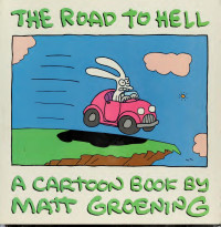 Matt Groening — The Road to Hell - A Cartoon Book