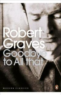 Robert Graves [Graves, Robert] — Goodbye to All That