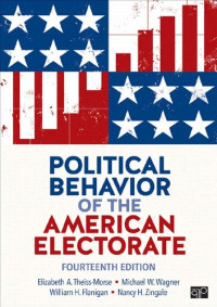 Elizabeth A. Theiss-Morse, Michael W. Wagner, William H. Flanigan, Nancy H. Zingale — Political Behavior of the American Electorate - Fourteenth Edition