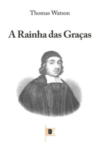 William Teixeira — A Rainha das Graças, por Thomas Watson