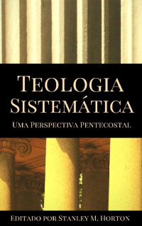 Alan Chiamenti Mach — TEOLOGIA SISTEMÁTICA - Stanley Horton