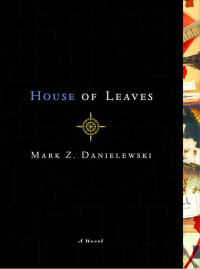 Mark Z. Danielewski — House of Leaves