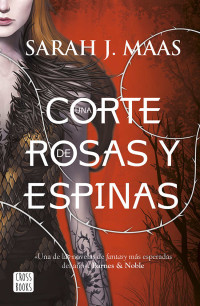 Maas, Sarah J. — Una corte de rosas y espinas