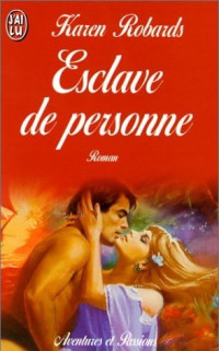 Karen Robards [Robards, Karen] — Esclave de personne