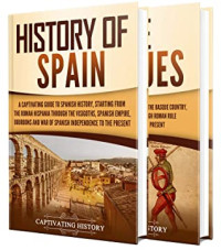 Captivating History [History, Captivating] — Spanish History: A Captivating Guide to the History of Spain and the Basques