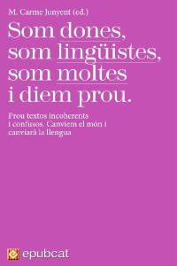 M. Carme Junyent (ed.) - Diverses autores — Som dones, som lingüistes, som moltes i diem prou
