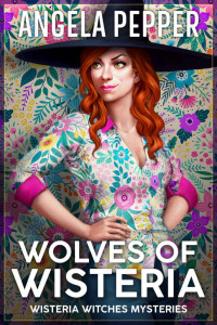 Angela Pepper [Pepper, Angela] — wolves of wisteria