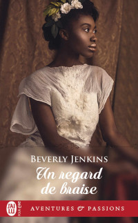 Beverly Jenkins [Jenkins, Beverly] — Un regard de braise