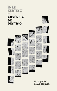 Imre Kertész — Ausência de Destino