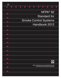 National Fire Protection Association — NFPA 92 Standard for Smoke Control Systems Handbook 2012