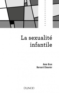 Anne Brun, Bernard Chouvier — La sexualité infantile