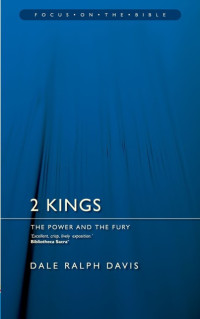 Dale Ralph Davis [Davis, Dale Ralph] — 2 Kings: The Power and the Fury