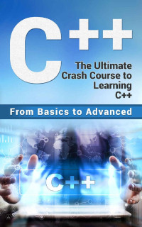 C++: The Ultimate Crash Course to Learning C++ (from basics to advanced ... image.