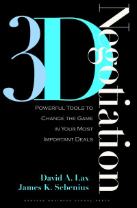 David A. Lax, James K. Sebenius — 3-D Negotiation