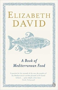 Elizabeth David [David, Elizabeth] — A Book of Mediterranean Food