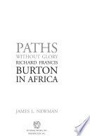 James L. Newman — Paths Without Glory : Richard Francis Burton in Africa