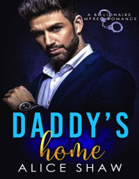 Shaw, Alice — Daddy’s Home: An Mpreg Billionaire Romance