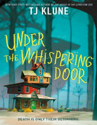 T.J Klune — Under the whispering door