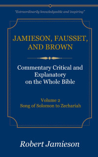 Robert Jamieson & A.R. Fausset & David Brown [Jamieson, Robert] — Jamieson, Fausset, and Brown Commentary Deluxe Edition Vol. 2