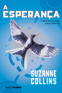 Suzanne Collins — Jogos Vorazes #3 - A Esperança