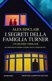 Alex Sinclair [Sinclair, Alex] — I segreti della famiglia Turner