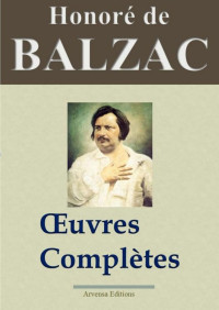 Honoré de Balzac [Balzac, Honoré de] — Honoré de Balzac: oeuvres complètes