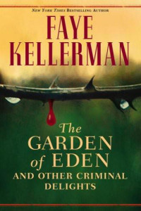 Faye Kellerman [Kellerman, Faye] — The Garden of Eden & Other Criminal Delights