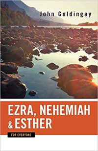 John Goldingay — GOLDINGAY, John (2012). Ezra, Nehemiah, and Esther for Everyone