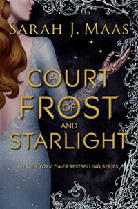 Sarah J. Maas — A Court of Frost and Starlight A Court of Thorns and Roses