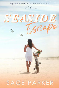 Sage Parker [Parker, Sage] — Seaside Escape #2 (Myrtle Beach Adventures 02)
