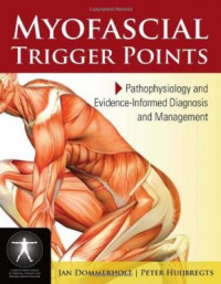 Jan Dommerholt, Peter Huijbregts — Myofascial Trigger Points: Pathophysiology and Evidence-Informed Diagnosis and Management (Contemporary Issues in Physical Therapy and Rehabilitation Medicine) 