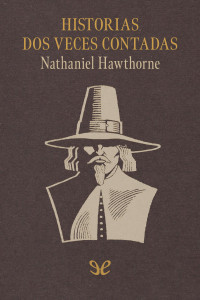 Nathaniel Hawthorne — Historias dos veces contadas