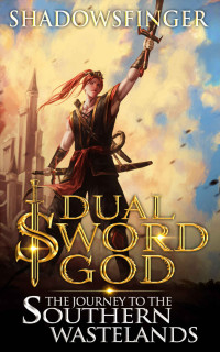 Shadows Finger [Finger, Shadows] — Dual Sword God: Book 6: The Journey to the Southern Wastelands