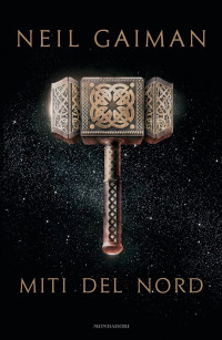 Neil Gaiman [Gaiman, Neil] — Miti del Nord