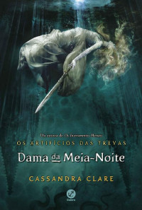 Cassandra Clare — Os Artifícios das Trevas #1: Dama da Meia-Noite
