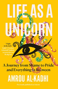 Amrou Al-Kadhi [Al-Kadhi, Amrou] — Unicorn: The Memoir of a Muslim Drag Queen