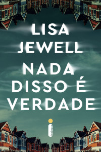 Lisa Jewell — Nada disso é verdade