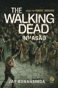 Jay Bonansinga — The Walking Dead 6 - Invasão