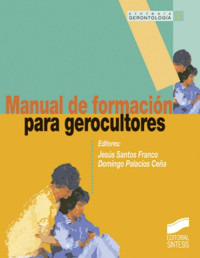 Domingo Palacios Ceña & Jesús Santos Franco [Ceña, Domingo Palacios] — Manual de formación para gerocultores (Sintesís gerontología) (Spanish Edition)