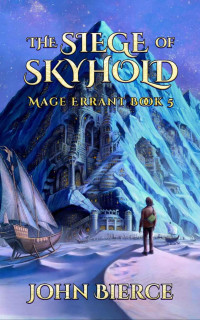 John Bierce — The Siege of Skyhold: Mage Errant (Book 5)