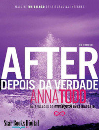 Anna Todd — After - Depois da Verdade