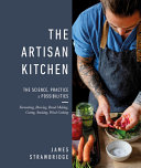 James Strawbridge — The Artisan Kitchen: The Science, Practice and Possibilities
