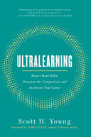 Young, Scott — Ultralearning: Master Hard Skills, Outsmart the Competition, and Accelerate Your Career