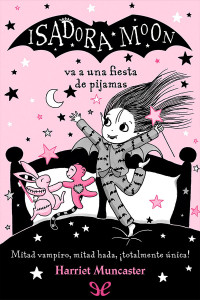 Harriet Muncaster — Isadora Moon va a una fiesta de pijamas
