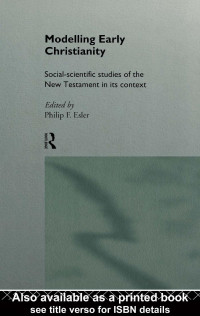 Philip F.Esler (edt) [F.Esler, Philip] — Modelling Early Christianity: Social-Scientific Studies of the New Testament in its Context